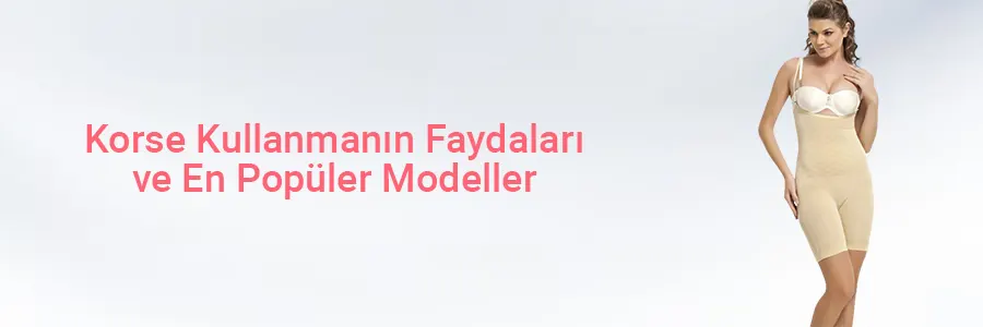 Korse Kullanmanın Faydaları ve En Popüler Modeller