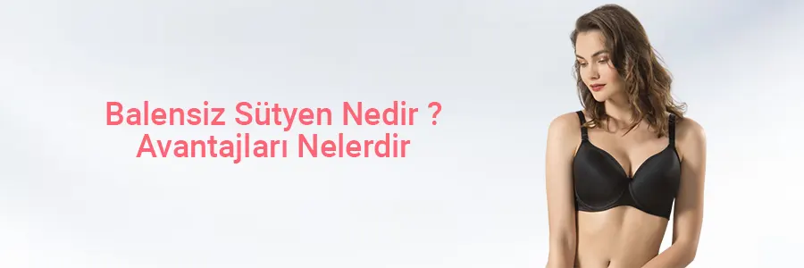 Balensiz Sütyen Nedir ? Avantajları Nelerdir ?
