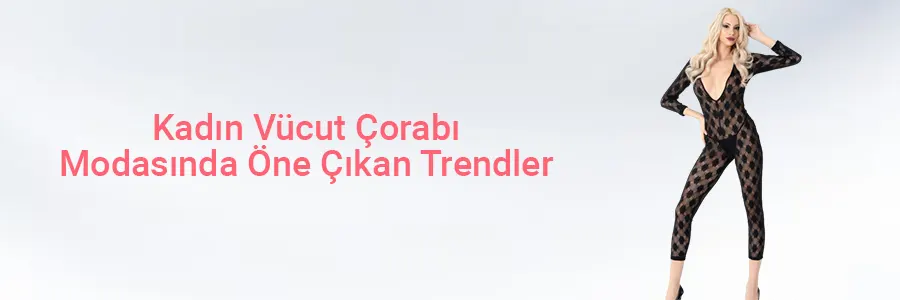 Kadın Vücut Çorabı Modasında Öne Çıkan Trendler