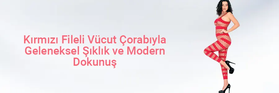 Kırmızı Fileli Vücut Çorabıyla Geleneksel Şıklık ve Modern Dokunuş