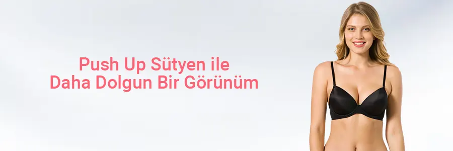 Push Up Sütyen ile Daha Dolgun Bir Görünüm